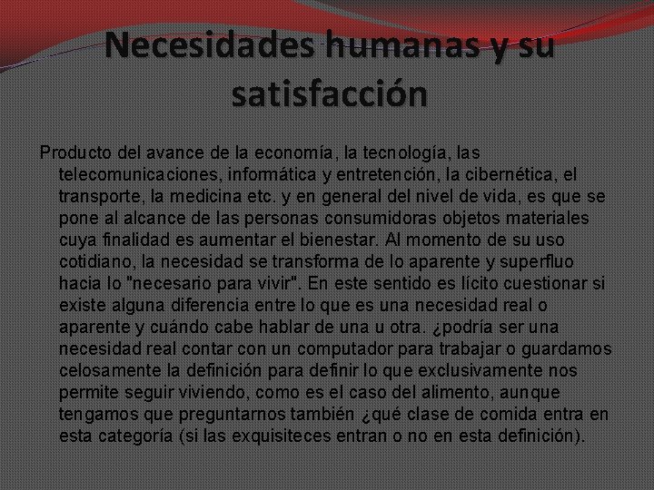 Necesidades humanas y su satisfacción Producto del avance de la economía, la tecnología, las