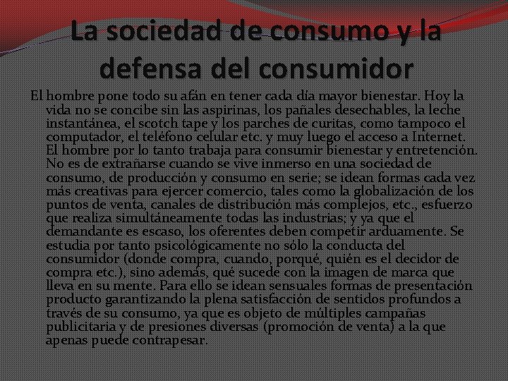 La sociedad de consumo y la defensa del consumidor El hombre pone todo su