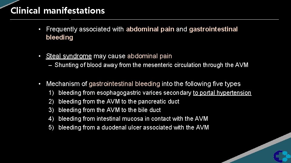 Clinical manifestations • Frequently associated with abdominal pain and gastrointestinal bleeding • Steal syndrome