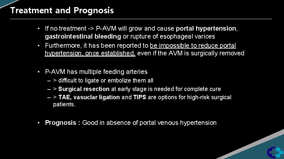 Treatment and Prognosis • If no treatment -> P-AVM will grow and cause portal