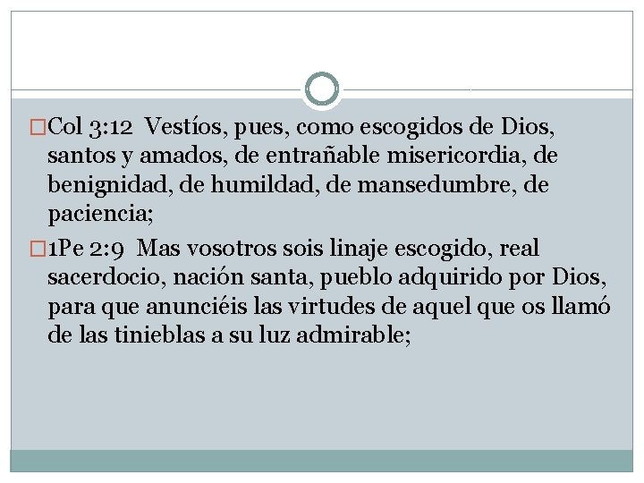 �Col 3: 12 Vestíos, pues, como escogidos de Dios, santos y amados, de entrañable