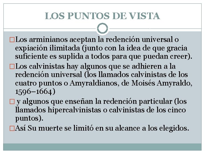 LOS PUNTOS DE VISTA �Los arminianos aceptan la redención universal o expiación ilimitada (junto