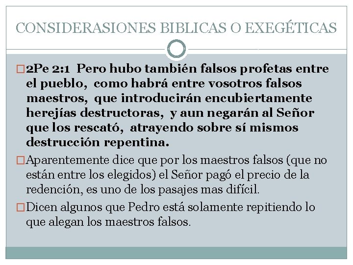 CONSIDERASIONES BIBLICAS O EXEGÉTICAS � 2 Pe 2: 1 Pero hubo también falsos profetas