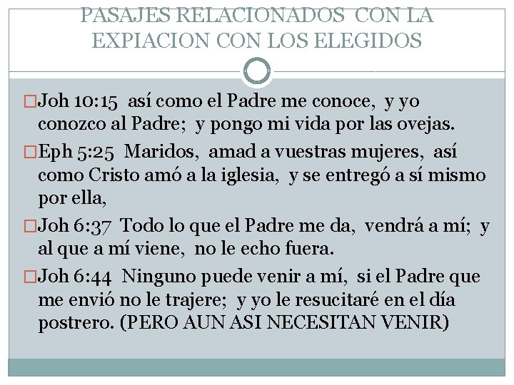 PASAJES RELACIONADOS CON LA EXPIACION CON LOS ELEGIDOS �Joh 10: 15 así como el