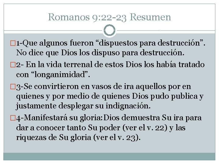 Romanos 9: 22 -23 Resumen � 1 -Que algunos fueron “dispuestos para destrucción”. No