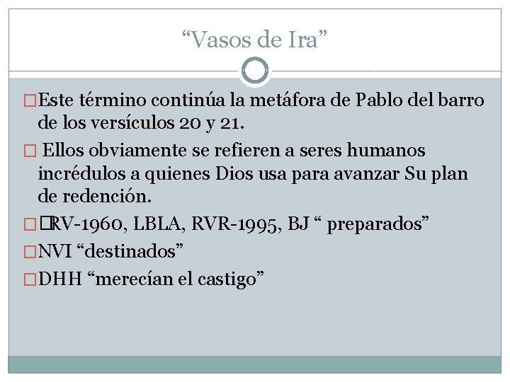 “Vasos de Ira” �Este término continúa la metáfora de Pablo del barro de los