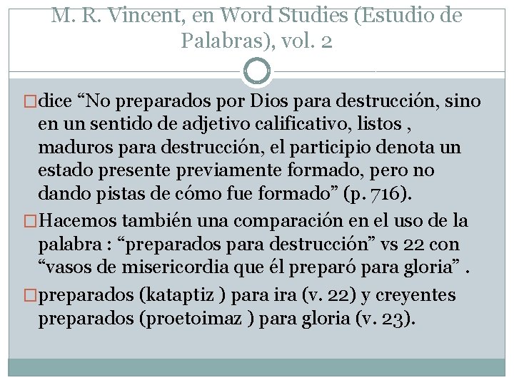 M. R. Vincent, en Word Studies (Estudio de Palabras), vol. 2 �dice “No preparados