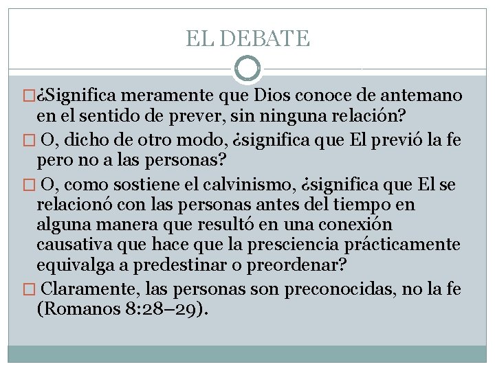 EL DEBATE �¿Significa meramente que Dios conoce de antemano en el sentido de prever,