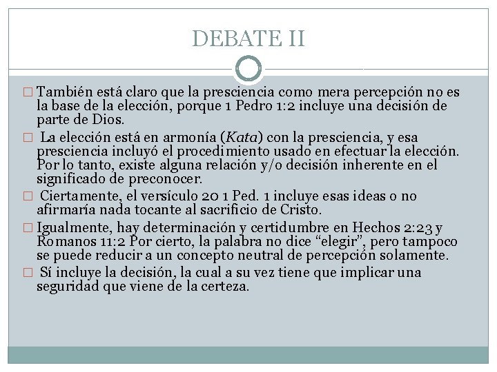 DEBATE II � También está claro que la presciencia como mera percepción no es