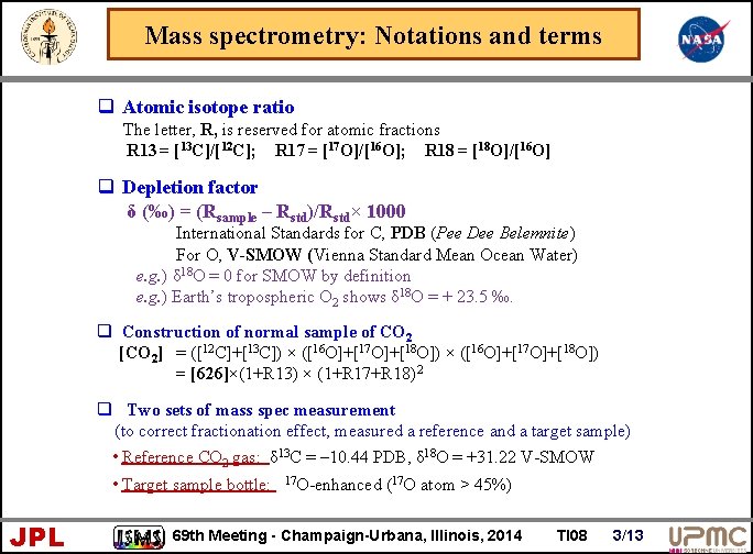 Mass spectrometry: Notations and terms q Atomic isotope ratio The letter, R, is reserved