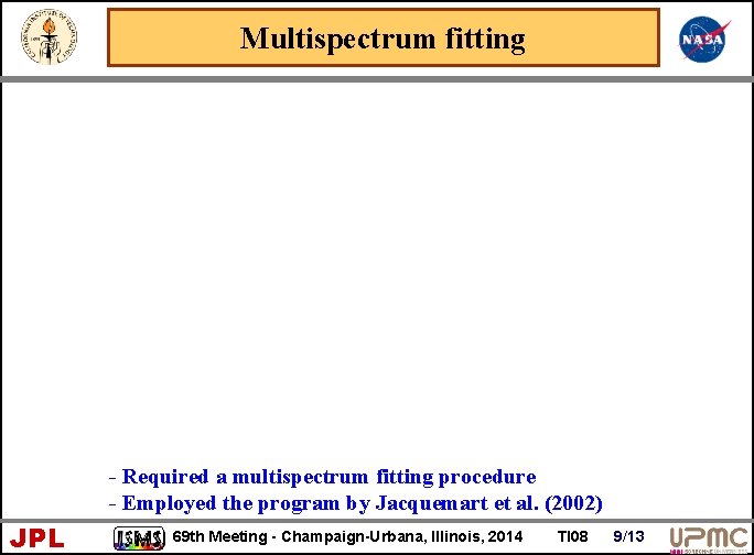 Multispectrum fitting - Required a multispectrum fitting procedure - Employed the program by Jacquemart