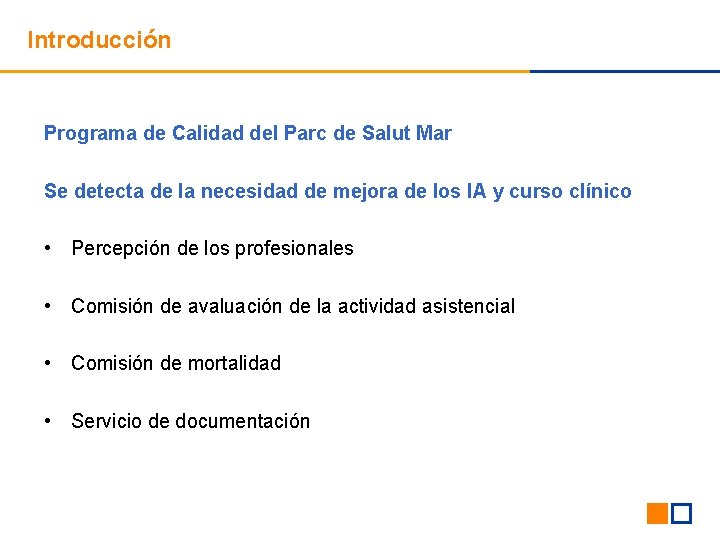 Introducción Programa de Calidad del Parc de Salut Mar Se detecta de la necesidad