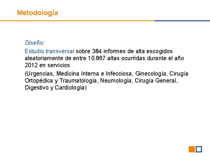 Metodología Diseño: Estudio transversal sobre 384 informes de alta escogidos aleatoriamente de entre 10.