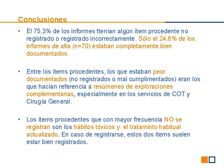 Conclusiones • El 75, 3% de los informes ttenían algún ítem procedente no registrado