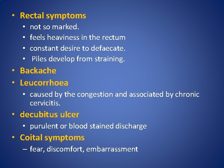  • Rectal symptoms • • not so marked. feels heaviness in the rectum