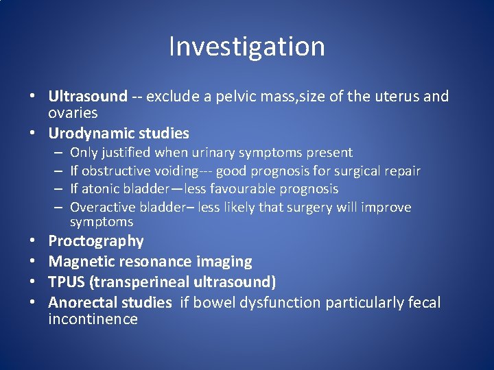 Investigation • Ultrasound -- exclude a pelvic mass, size of the uterus and ovaries Investigation • Ultrasound -- exclude a pelvic mass, size of the uterus and ovaries