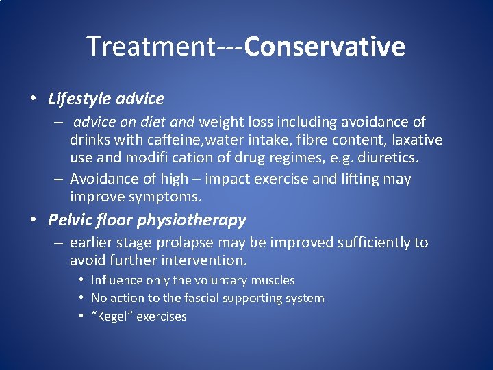 Treatment---Conservative • Lifestyle advice – advice on diet and weight loss including avoidance of
