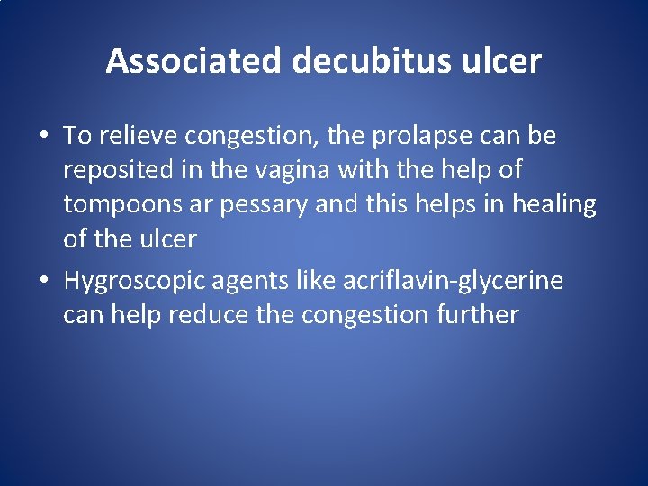 Associated decubitus ulcer • To relieve congestion, the prolapse can be reposited in the Associated decubitus ulcer • To relieve congestion, the prolapse can be reposited in the