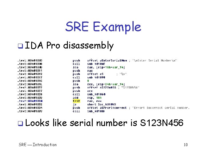 SRE Example q IDA Pro disassembly q Looks like serial number is S 123