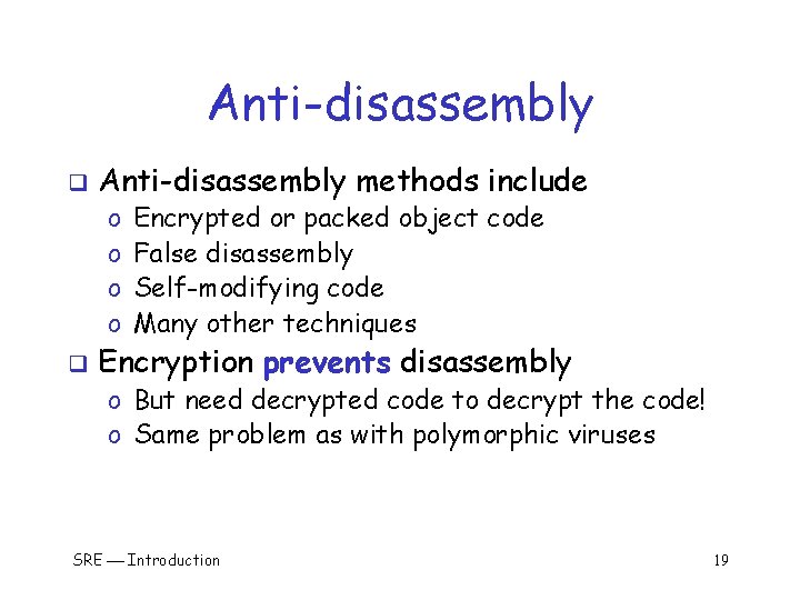 Anti-disassembly q Anti-disassembly methods include o o q Encrypted or packed object code False