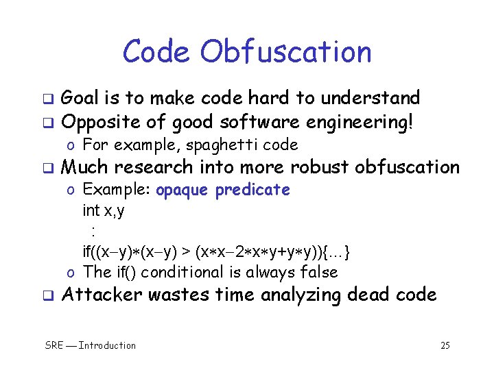 Code Obfuscation Goal is to make code hard to understand q Opposite of good