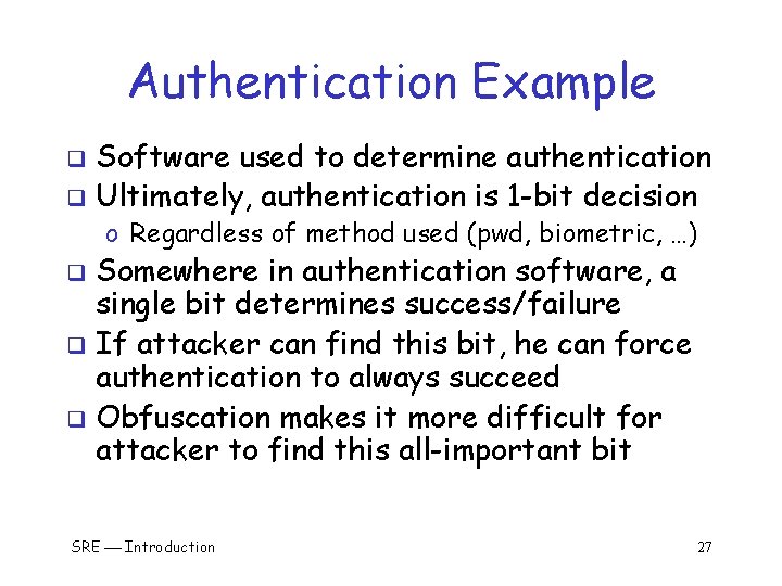 Authentication Example Software used to determine authentication q Ultimately, authentication is 1 -bit decision