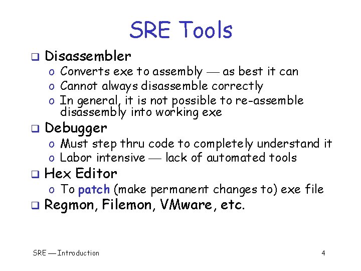 SRE Tools q Disassembler q Debugger q Hex Editor q Regmon, Filemon, VMware, etc.