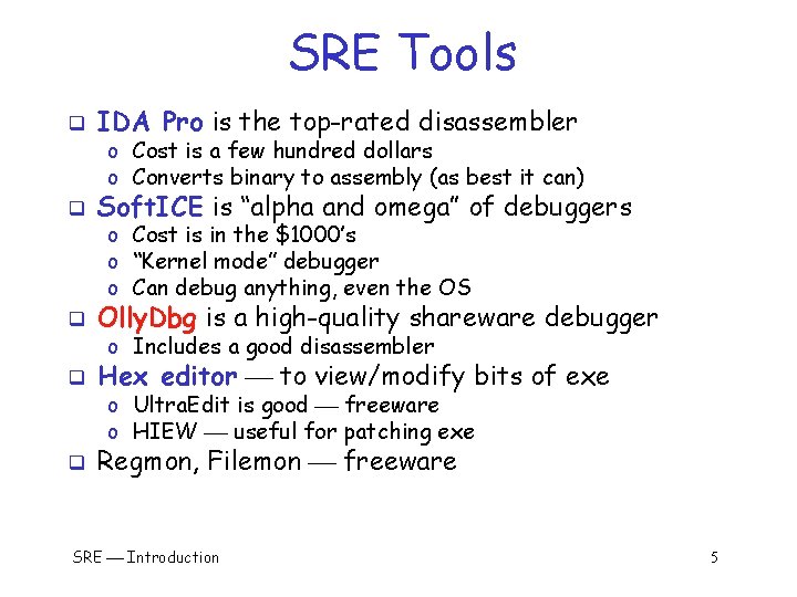 SRE Tools q IDA Pro is the top-rated disassembler q Soft. ICE is “alpha