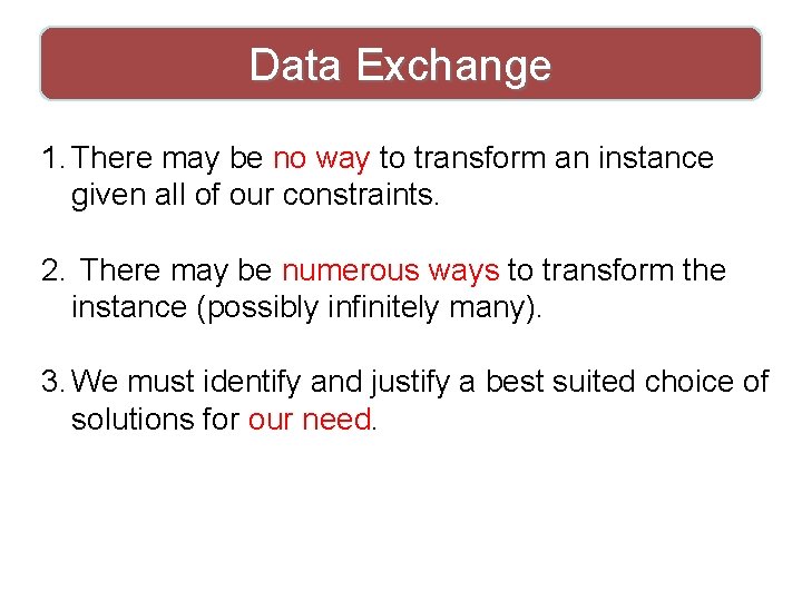 Data Exchange 1. There may be no way to transform an instance given all