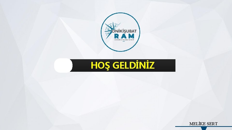 HOŞ GELDİNİZ MELİKE SERT 