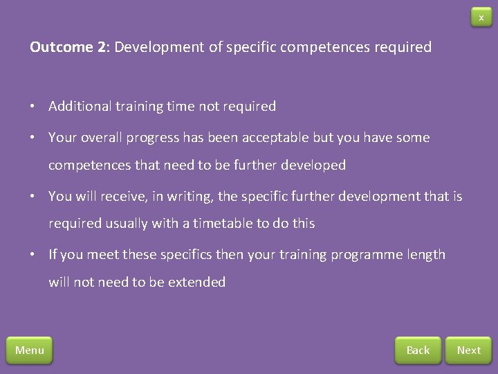 x Outcome 2: Development of specific competences required • Additional training time not required