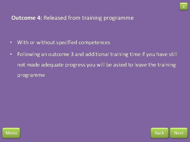 x Outcome 4: Released from training programme • With or without specified competences •