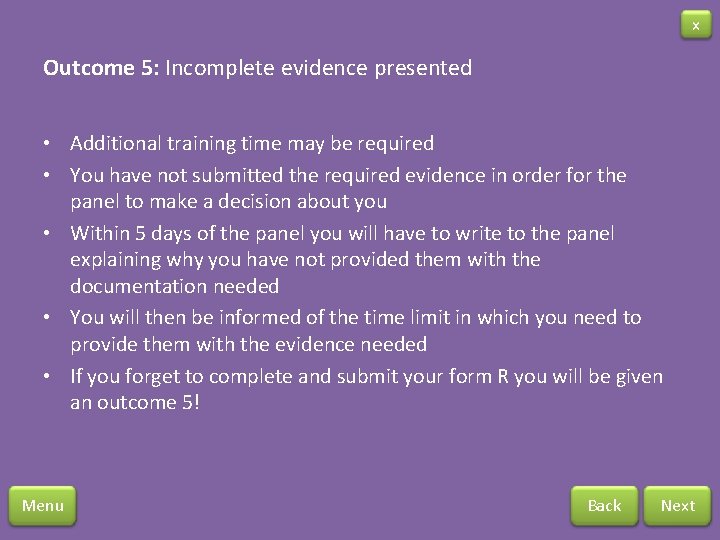 x Outcome 5: Incomplete evidence presented • Additional training time may be required •