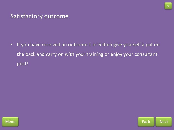 x Satisfactory outcome • If you have received an outcome 1 or 6 then