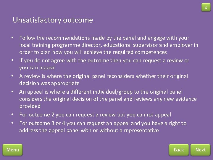 x Unsatisfactory outcome • Follow the recommendations made by the panel and engage with