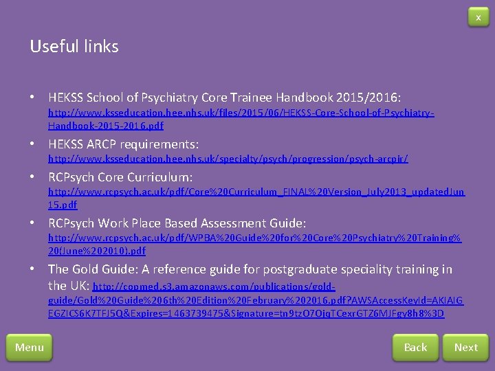 x Useful links • HEKSS School of Psychiatry Core Trainee Handbook 2015/2016: http: //www.