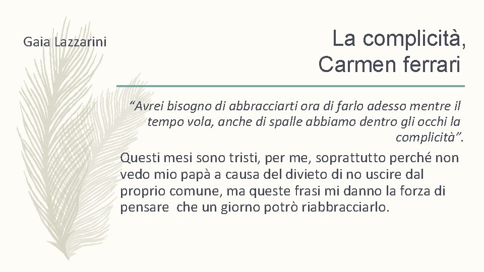 Gaia Lazzarini La complicità, Carmen ferrari “Avrei bisogno di abbracciarti ora di farlo adesso