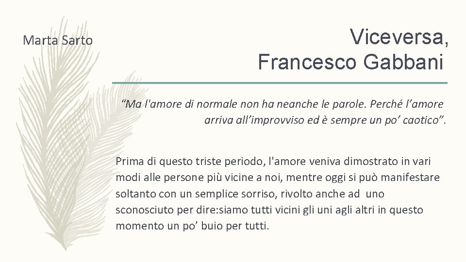 Marta Sarto Viceversa, Francesco Gabbani “Ma l'amore di normale non ha neanche le parole.