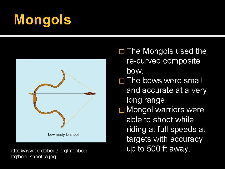 Mongols � The http: //www. coldsiberia. org/monbow. htg/bow_shoot 1 a. jpg Mongols used the