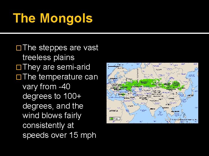 The Mongols � The steppes are vast treeless plains � They are semi-arid �