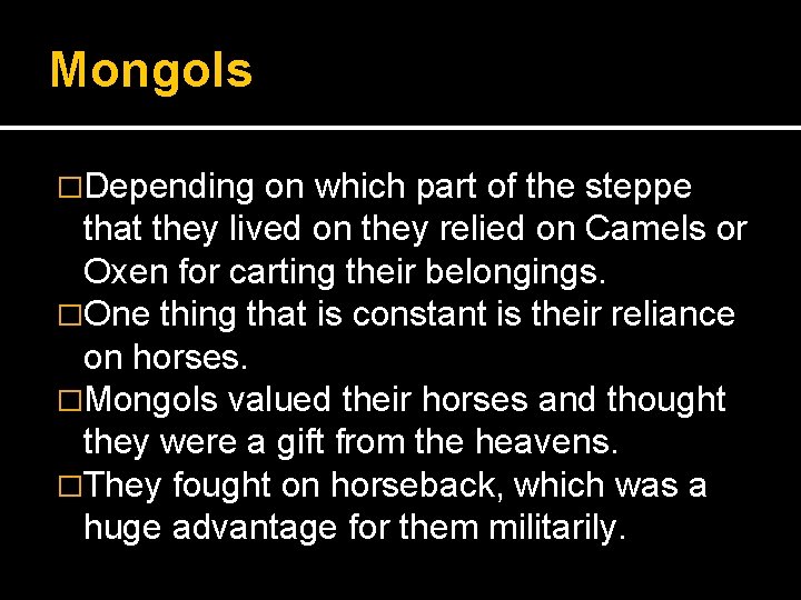 Mongols �Depending on which part of the steppe that they lived on they relied