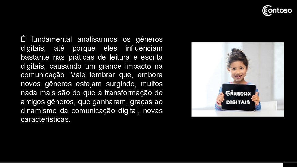 É fundamental analisarmos os gêneros digitais, até porque eles influenciam bastante nas práticas de