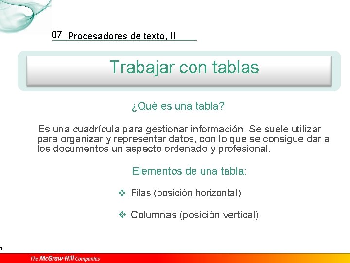 1 07 Procesadores de texto, II Trabajar con tablas ¿Qué es una tabla? Es