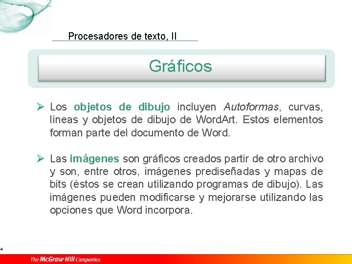 4 Procesadores de texto, II Gráficos Ø Los objetos de dibujo incluyen Autoformas, curvas,