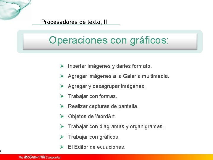 7 Procesadores de texto, II Operaciones con gráficos: Ø Insertar imágenes y darles formato.