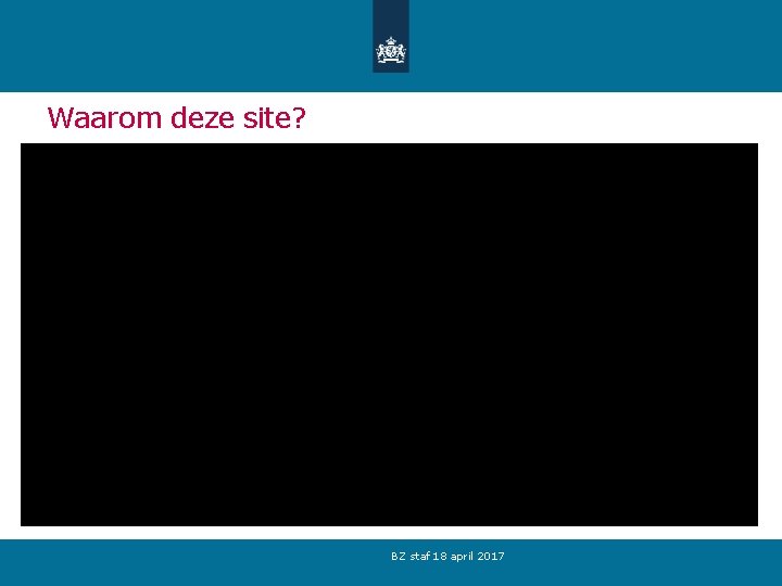 Waarom deze site? BZ staf 18 april 2017 