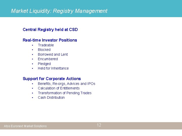 Market Liquidity: Registry Management Central Registry held at CSD Real-time Investor Positions • •