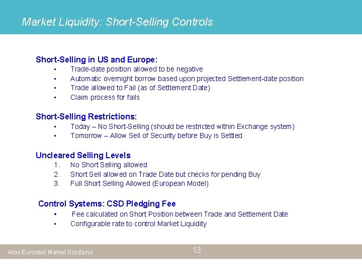 Market Liquidity: Short-Selling Controls Short-Selling in US and Europe: • • Trade-date position allowed