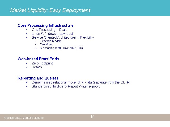 Market Liquidity: Easy Deployment Core Processing Infrastructure • • • Grid Processing – Scale