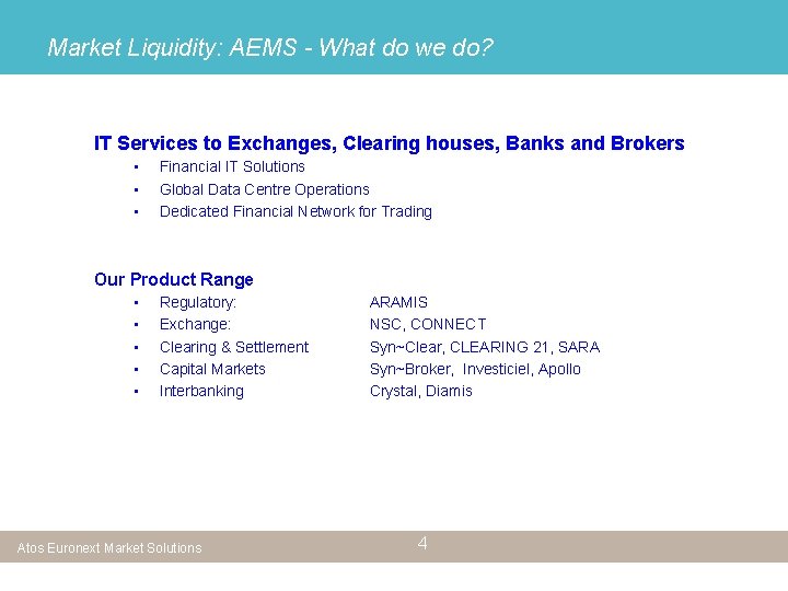 Market Liquidity: AEMS - What do we do? IT Services to Exchanges, Clearing houses,